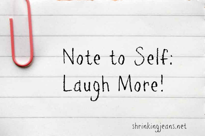 Note to Self: Laugh More!